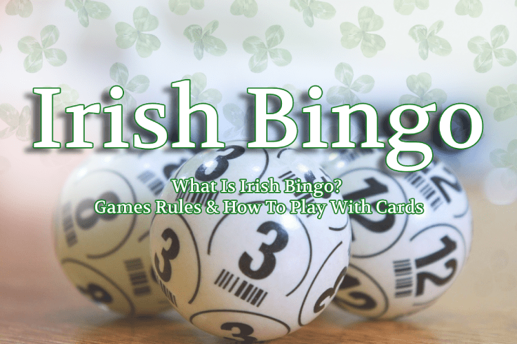 What Is Irish Bingo? Games Rules & How To Play With Cards