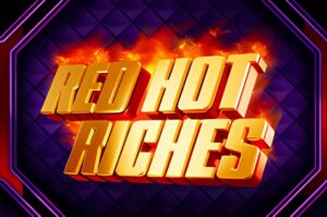 Red Hot Riches Slot