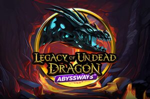 Legacy of Undead Dragon ABYSSWAYS Slot