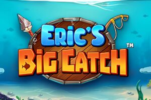 Eric’s Big Catch Slot