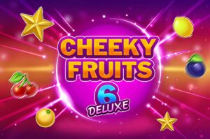 Cheeky Fruits 6 Deluxe Slot