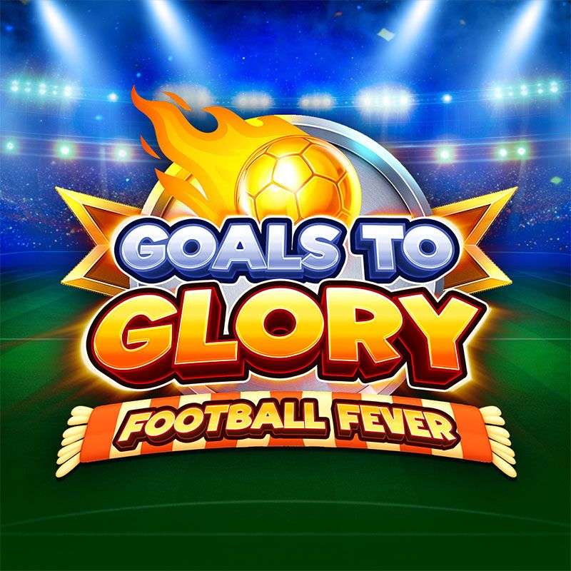 Goals to Glory - Football Fever