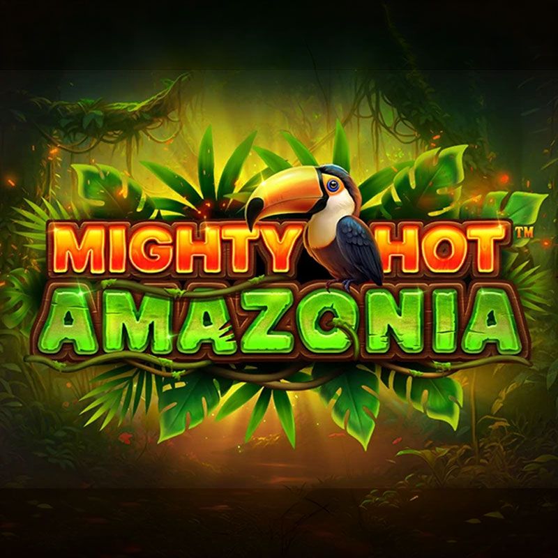 Mighty Hot™: Amazonia