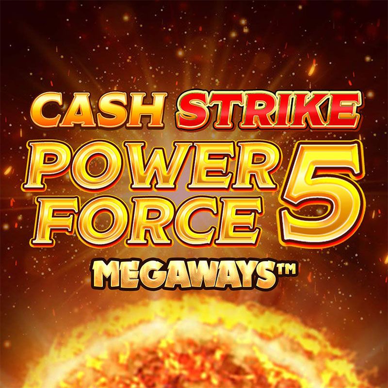Cash Strike Power Force 5 Megaways